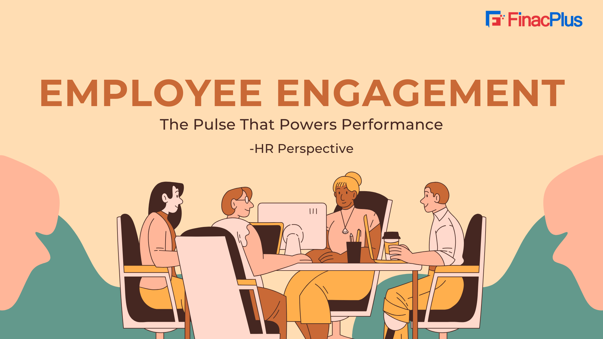 ️🌞 Employee Engagement — The Pulse That Powers Performance - FinacPlus